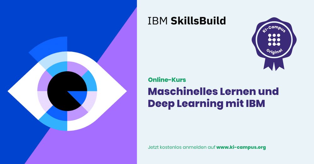 Grafik zum Online-Kurs „Maschinelles Lernen und Deep Learning mit IBM“ auf dem KI-Campus. Links ein stilisiertes Auge in Blau- und Lilatönen, rechts Logos von IBM SkillsBuild und KI-Campus Original sowie der Hinweis „Jetzt kostenlos anmelden auf www.ki-campus.org“.
