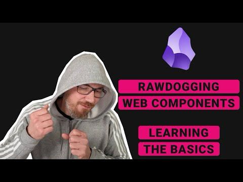 Obsidian Plugin, Rawdogging Web Components