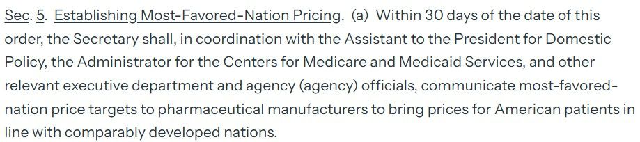 Within 30 days of the date of this order, the Secretary shall, in coordination with the Assistant to the President for Domestic Policy, the Administrator for the Centers for Medicare and Medicaid Services, and other relevant executive department and agency (agency) officials, communicate most-favored-nation price targets to pharmaceutical manufacturers to bring prices for American patients in line with comparably developed nations.