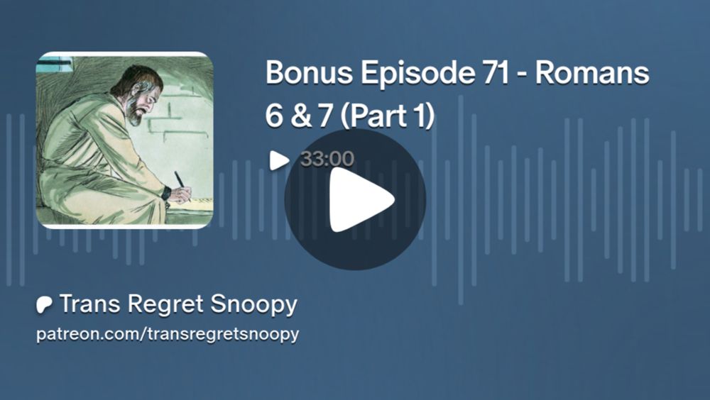 Bonus Episode 71 - Romans 6 & 7 (Part 1) | Trans Regret Snoopy