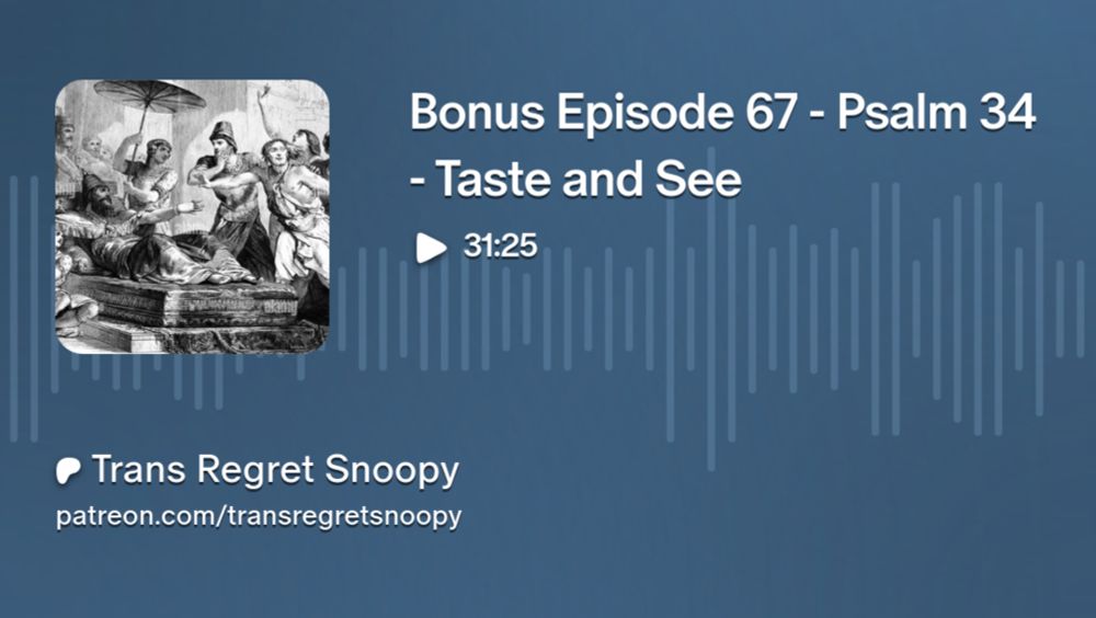 Bonus Episode 67 - Psalm 34 - Taste and See | Trans Regret Snoopy