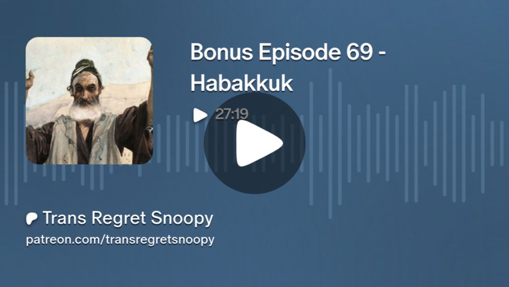 Bonus Episode 69 - Habakkuk | Trans Regret Snoopy