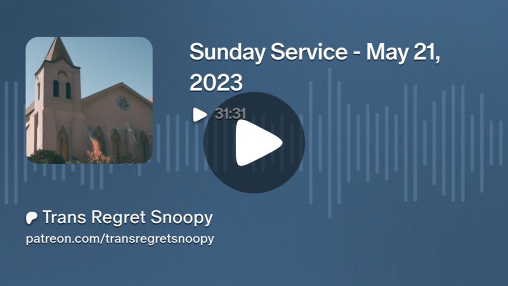 Sunday Service - May 21, 2023 | Trans Regret Snoopy