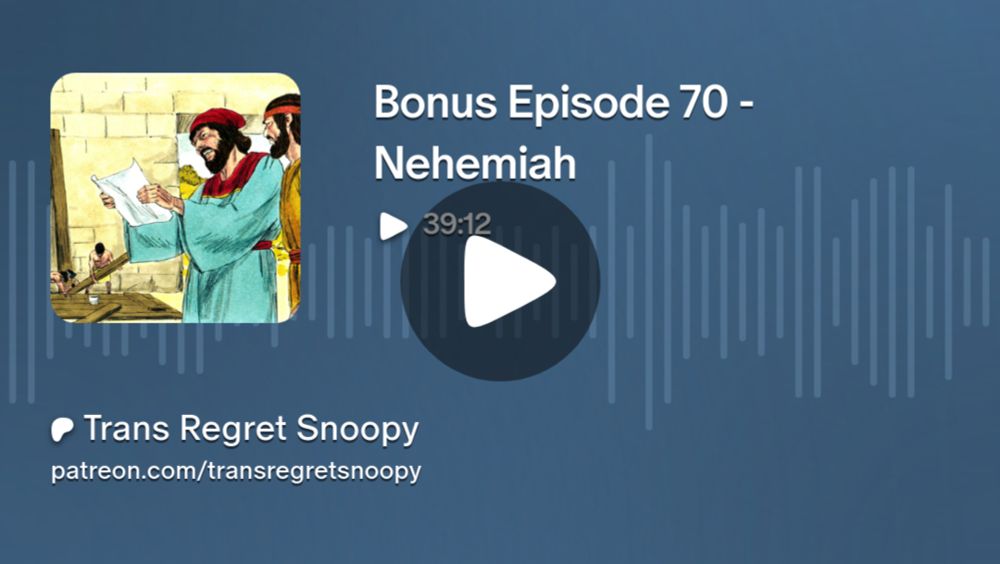 Bonus Episode 70 - Nehemiah | Trans Regret Snoopy