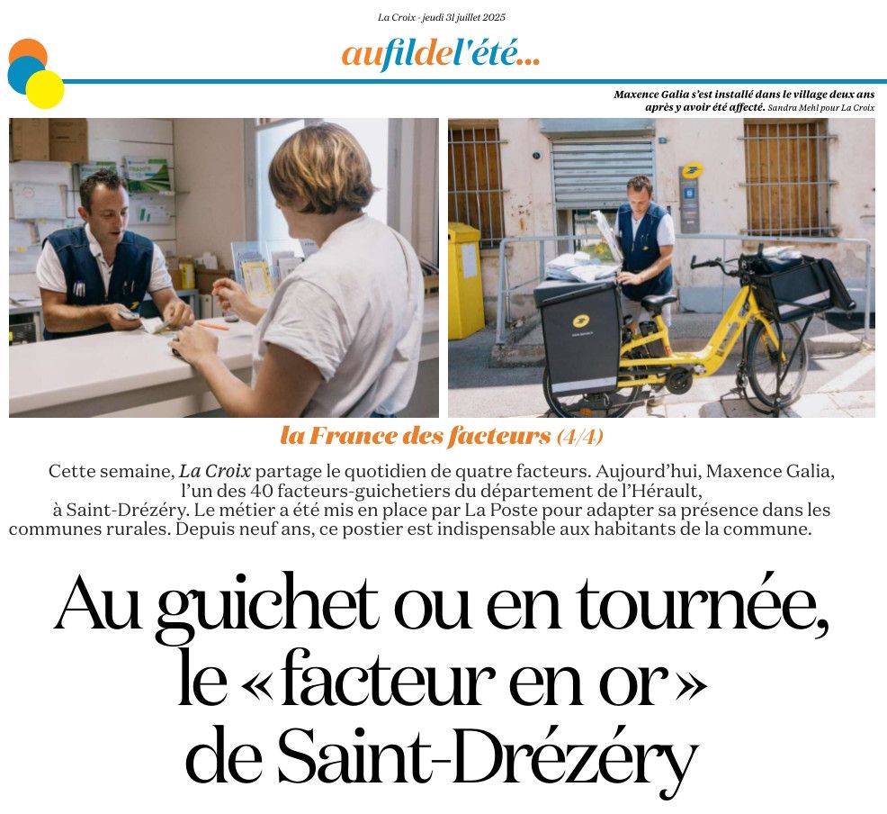 En-tête d'un article estival du journal français 'La Croix' du 31 juillet 2025 : "Au guichet ou en tournée, le 'facteur en or' de Saint-Drézéry".

Deux photographies de ce facteur d'un village péri-urbain près de Montpellier (Hérault) : derrière le guichet du bureau de poste avec une cliente, puis chargeant son vélo de courrier pour sa tournée.