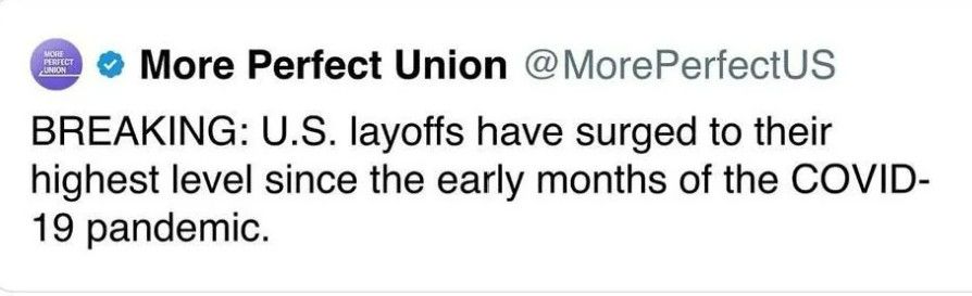 Headline post: More Perfect Union @MorePerfectUS BREAKING: U.S. layoffs have surged to their highest level since the early months of the COVID- 19 pandemic. 