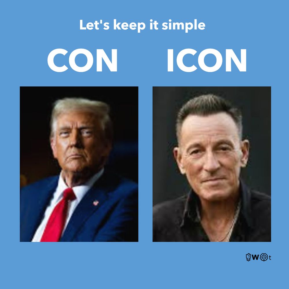 Images of Trump and Bruce Springsteen.
One says, "CON, and the other says, "ICON."
