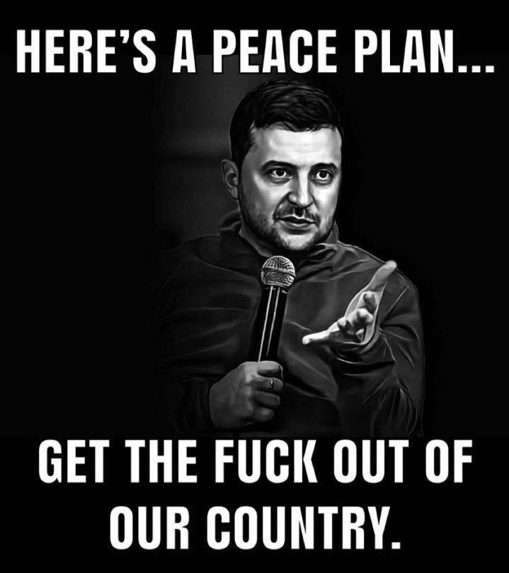Meme: Presidnt Zelensky of Ukraine with the caption: Here's a peace plan - get the f*uck out of our country.