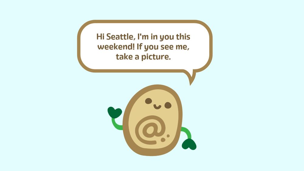 Hi Seattle, I'm in you this weekend! If you see me, take a picture.