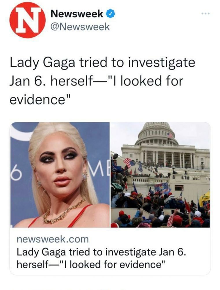 screenshot of a tweet by newsweek sharing one of their articles. the headline says "lady gaga tried to investigate jan 6 herself - i looked for evidence"