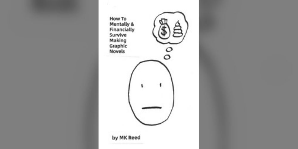 How To Mentally & Financially Survive Making Graphic Novels by MK Reed