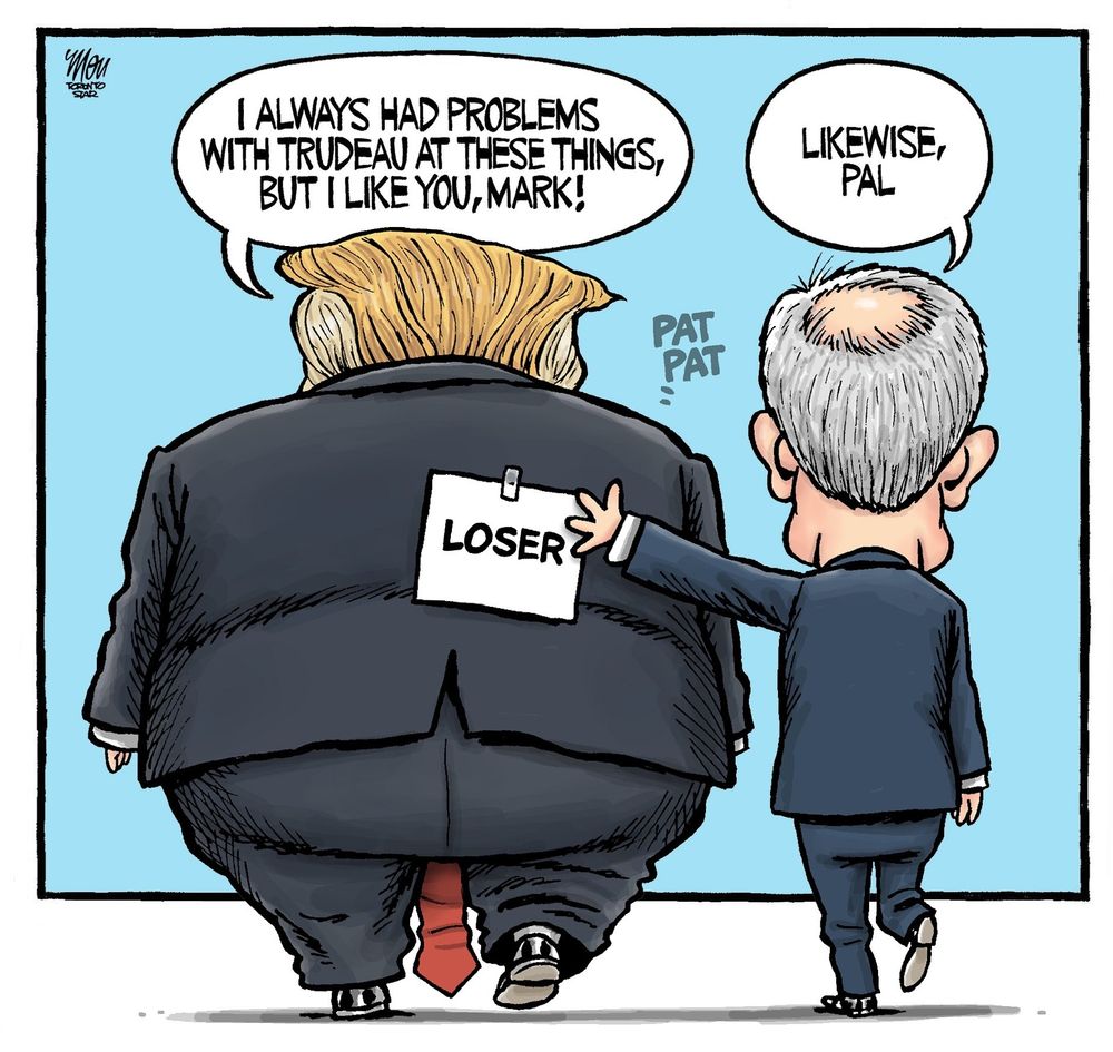 Editorial cartoon by Theo Moudakis of the Toronto Star showing the back of Trump and PM Carney, with Trump saying he likes Carney better than Trudeau and Carney saying “likewise pal’ meanwhile a sign is taped onto the back of Trump saying “loser”