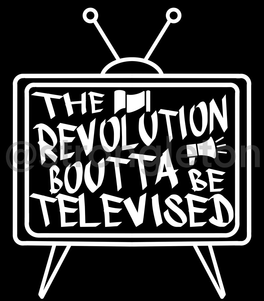An illustration of a tv set with the words “The revolution boutta be televised” on the screen.