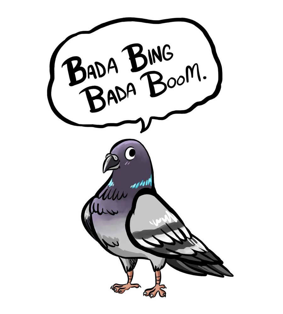 Digital art of a cartoon pigeon with a cheerful expression saying: Bada bing bada boom.