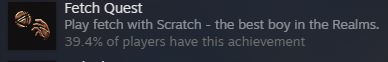 Fetch Quest
Play fetch with Scratch - the best boy in the Realms

39.4% of players have this achievement