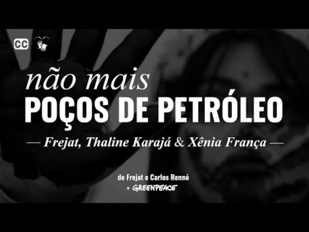 Não Mais Poços de Petróleo - Frejat, Thaline Karajá e Xênia França | Greenpeace Brasil