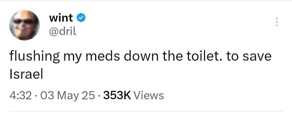 Screenshot of a drill post that says: flushing my meds down the toilet. to save Israel