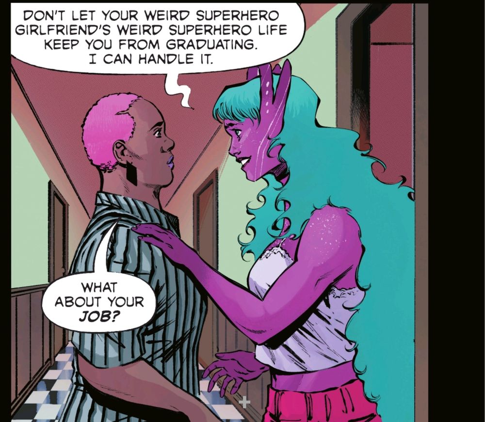 What about your job? Don't let your weird superhero girlfriend's weird superhero life keep you from graduating. I can handle it.