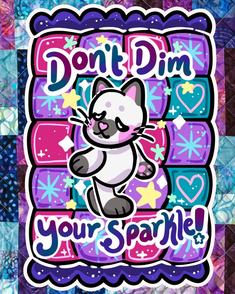 Digital art of a fun colored quilt with a cat walking in front and test that says “don’t dim your sparkle!”