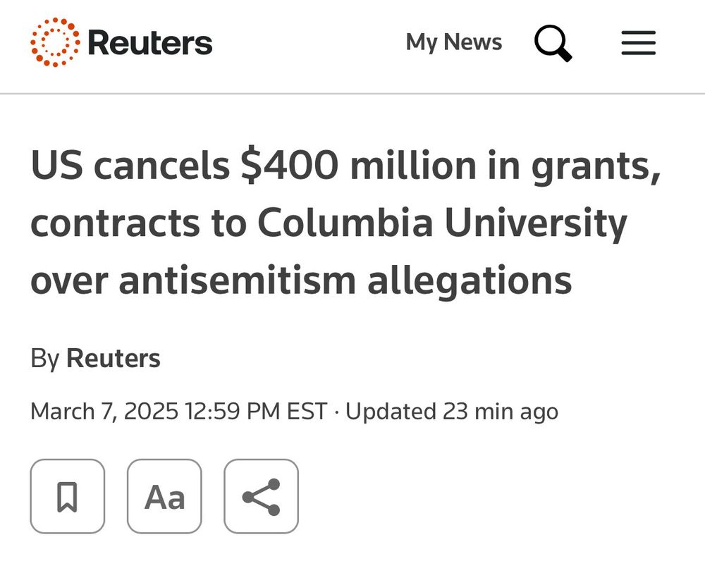O Reuters
My News
US cancels $400 million in grants, contracts to Columbia University over antisemitism allegations
By Reuters
March 7, 2025 12:59 PM EST • Updated 23 min ago
