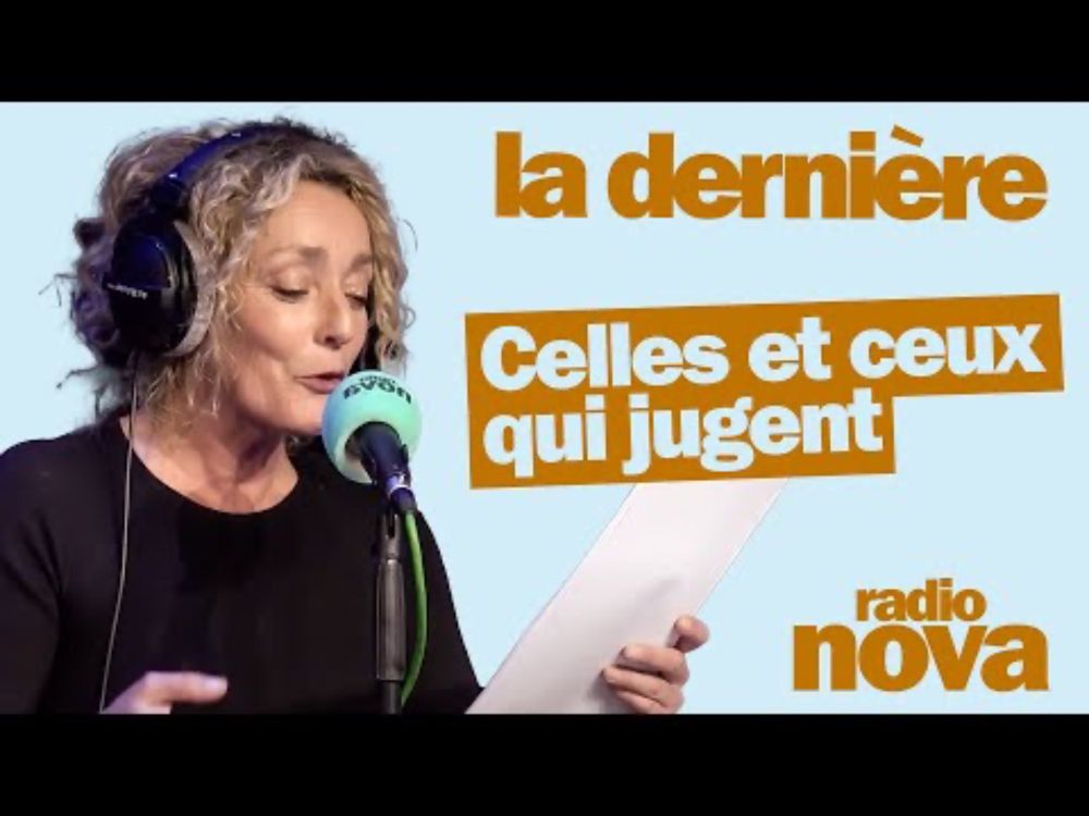Celles et ceux qui jugent … - La chronique de Juliette Arnaud dans "La dernière"