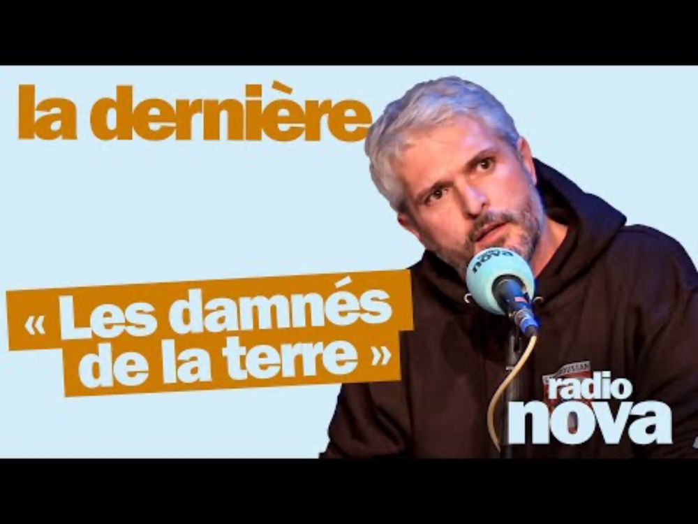 « Les damnés de la terre » - La chronique de Pierre-Emmanuel Barré dans "La dernière"