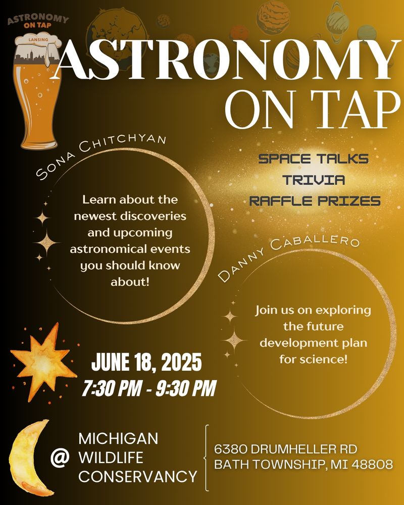 Promotional poster for "Astronomy on Tap" on June 18, 2025, 7:30–9:30 PM at Michigan Wildlife Conservancy, Bath Township, MI. Features talks by Sona Chitchyan and Danny Caballero, plus trivia and raffle prizes. Dark space-themed background with stars and planets.