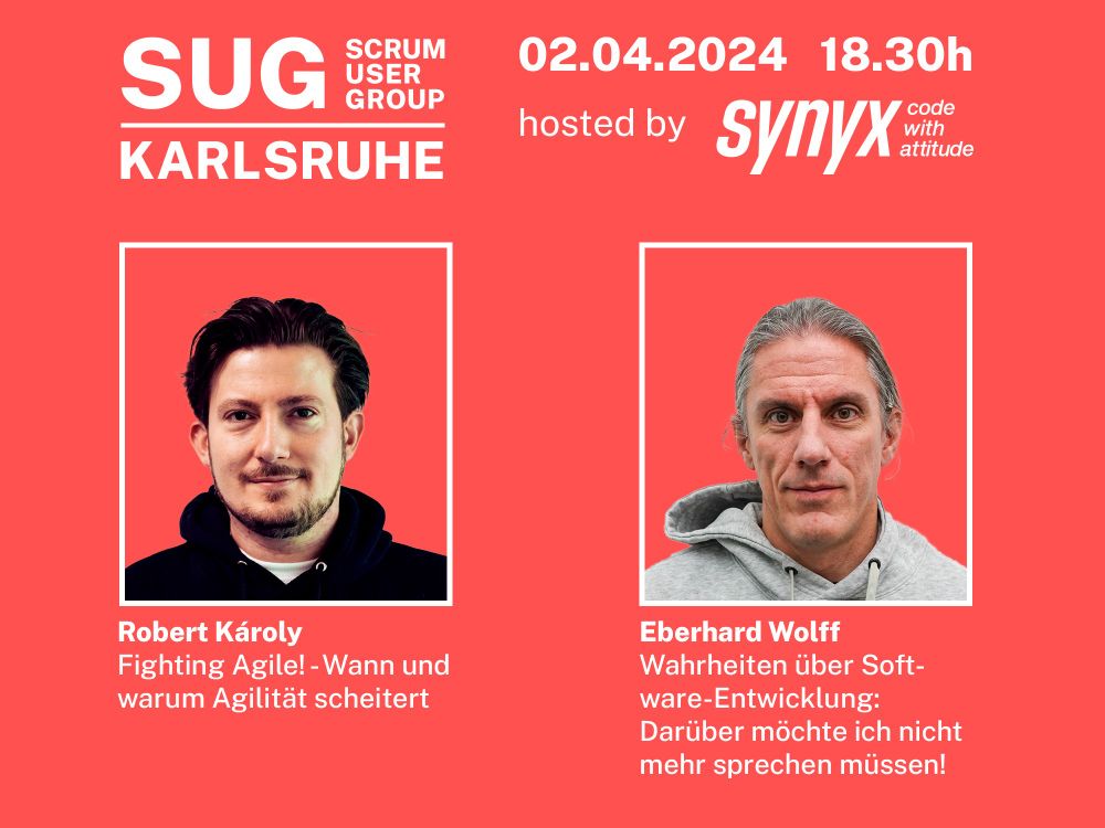 Plakat zur Ankündigung des Doppel-Event der Scrum User Group Karlsruhe zu Gast bei der synyx GmbH & Co. KG am 2. April 2024 ab 18 Uhr 30. Es werden die Vorträge "Fighting Agile - wann und warum Agilität scheitert" von Robert Károly und "Wahrheiten über Software-Entwicklung - darüber möchte ich nicht mehr sprechen müssen" von Eberhard Wolff angekündigt.