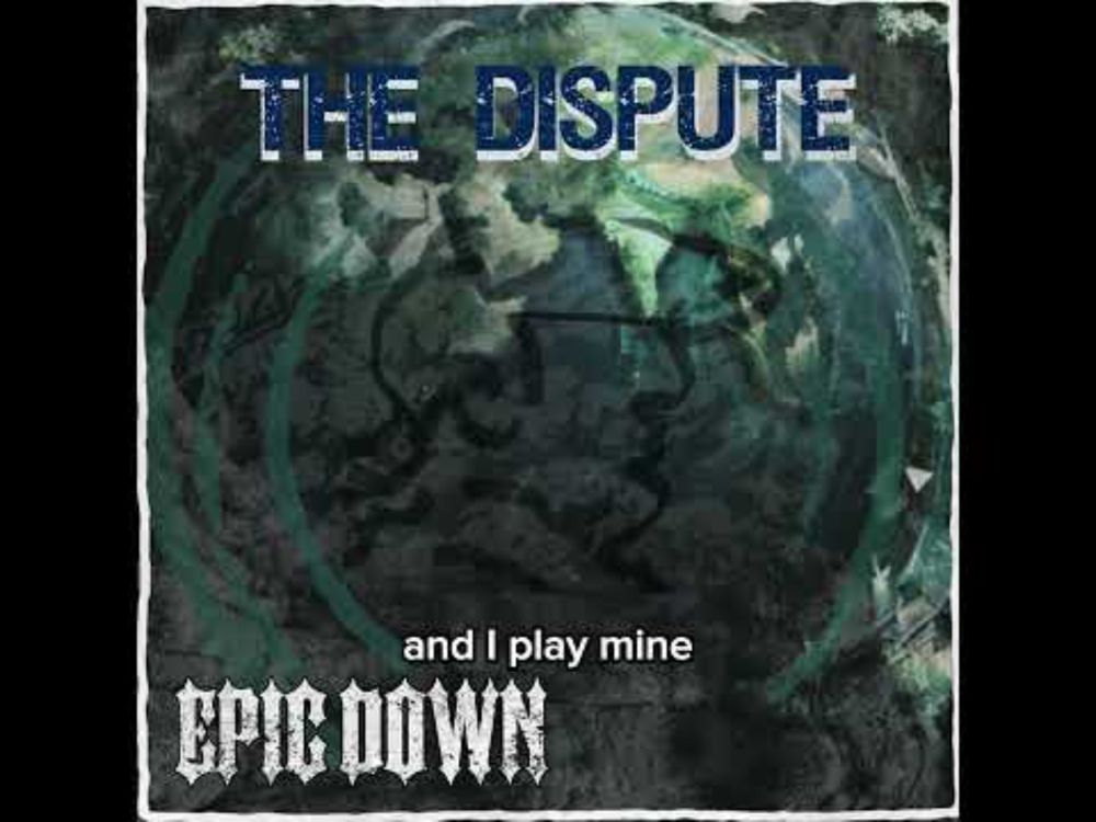 Epic Down   The Dispute