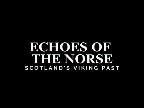 ECHOES OF THE NORSE: SCOTLAND'S VIKING PAST