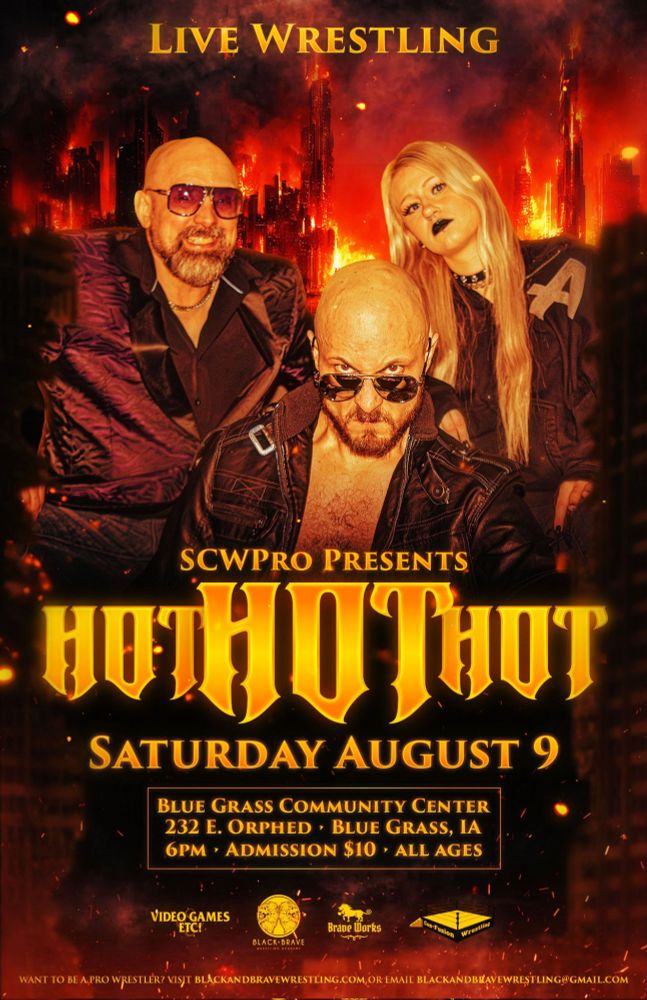 It's no coincidence that Saturday will be as hot as it is in Blue Grass, IA as @SCWPro presents Hot! Hot! Hot! Bring money for icy cold beverages... you'll need them!!!!
