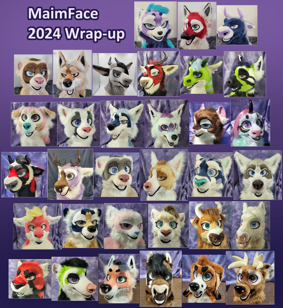 Photos of all the fursuit heads Maim and ReynardHusky made in 2024
Most of these belong with partials, and some belong with fullsuits, but I usually only photograph the heads so that's what's here.