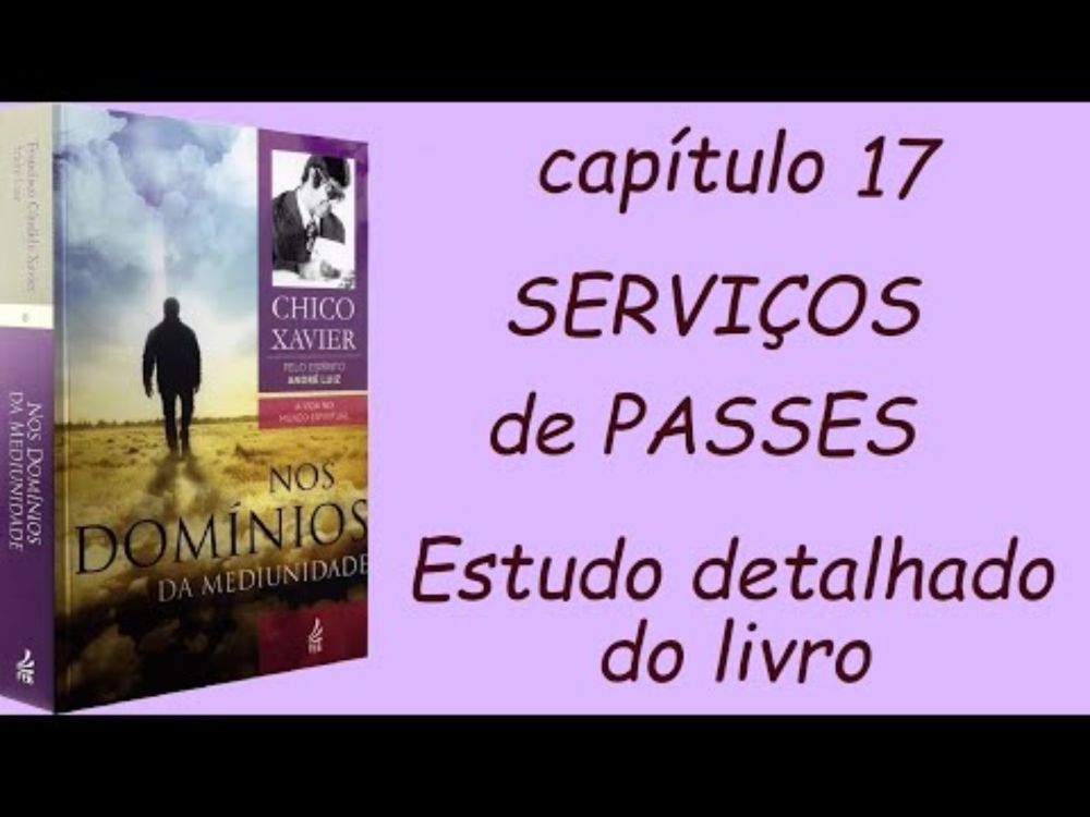 Cap.17 NOS DOMÍNIOS DA MEDIUNIDADE - SERVIÇOS DE PASSES #livroespirita #estudoespirita #chicoxavier