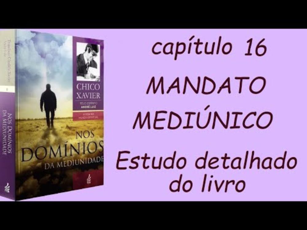 Cap.16 NOS DOMÍNIOS DA MEDIUNIDADE - MANDATO MEDIÚNICO #livroespirita #estudoespirita #chicoxavier