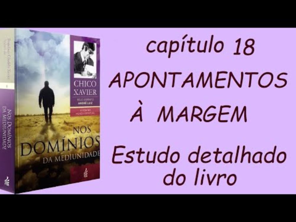 Cap.18 NOS DOMÍNIOS DA MEDIUNIDADE - APONTAMENTOS À MARGEM #livroespirita #estudoespirita #espirito