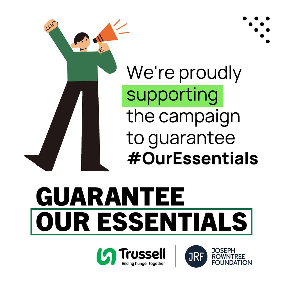 We're proudly supporting the campaign to guarantee Our Essentials. Trussell Trust. Joseph Rowntree Foundation