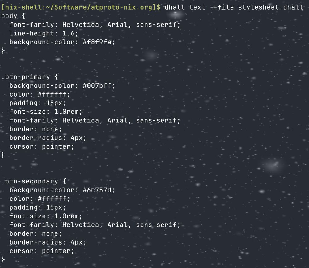 A screenshot of a terminal window with a dark, snowy background. A command dhall text --file stylesheet.dhall has been run, producing CSS code as output. The CSS defines styles for the body, a .btn-primary class with a blue background (#007bff), and a .btn-secondary class with a gray background (#6c757d).