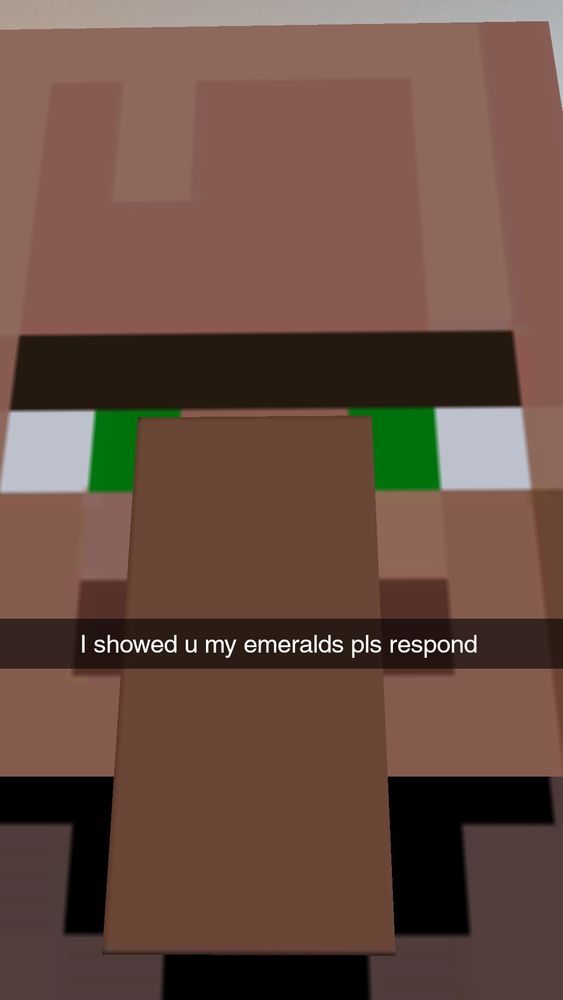 It's a Snapchat filter of a Minecraft villager, with the caption "I showed u my emeralds pls respond" 