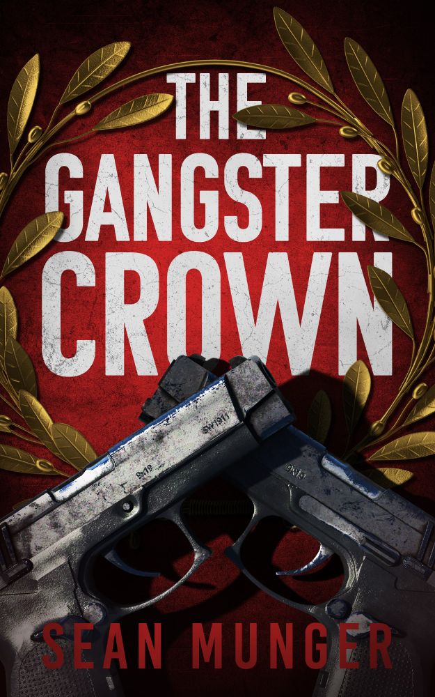 Cover of "The Gangster Crown," featuring two crossed automatic pistols in front of a Roman-style golden crown of olive leaves.