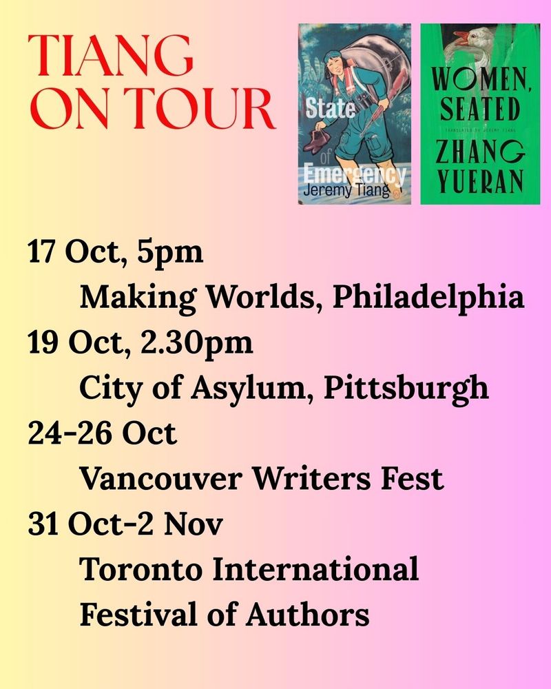 17 Oct, 5pm 
      Making Worlds, Philadelphia
19 Oct, 2.30pm
      City of Asylum, Pittsburgh
24-26 Oct
      Vancouver Writers Fest
31 Oct-2 Nov
      Toronto International
      Festival of Authors