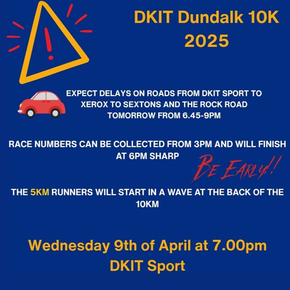 Notice that there may be delays from DKIT Sport to Xerox to Sextons and the Rock Road tonight from 6.45pm to 9pm.