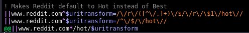 ! Makes Reddit default to Hot instead of Best
||www.reddit.com^$uritransform=/\/r\/([^\/.]+)\/$/\/r\/\$1\/hot\//
||www.reddit.com^$uritransform=/^\/$/\/hot\//
@@||www.reddit.com*/hot/$uritransform