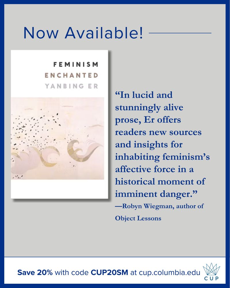 promotional graphic for Feminism Enchanted, by 
Yanbing Er. I includes the book's cover, a blurb by Robyn Wiegman, and a 20% discount with code CUP20SM at cup.columbia.edu.