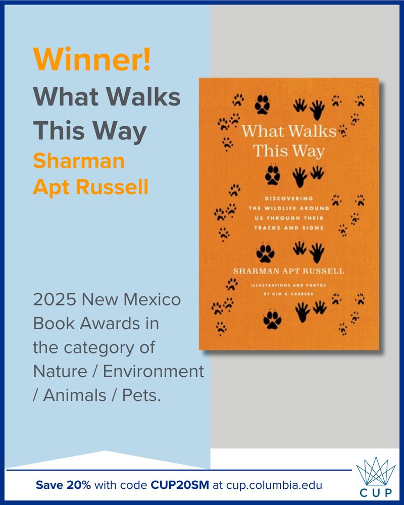 Graphic announcing that Sharman Apt Russell's WHAT WALKS THIS WAY is the Winner of the 2025 New Mexico Book Awards in the category of Nature / Environment / Animals / Pets. It includes the book's cover and a 20% discount with code CUP20SM at cup.columbia.edu.