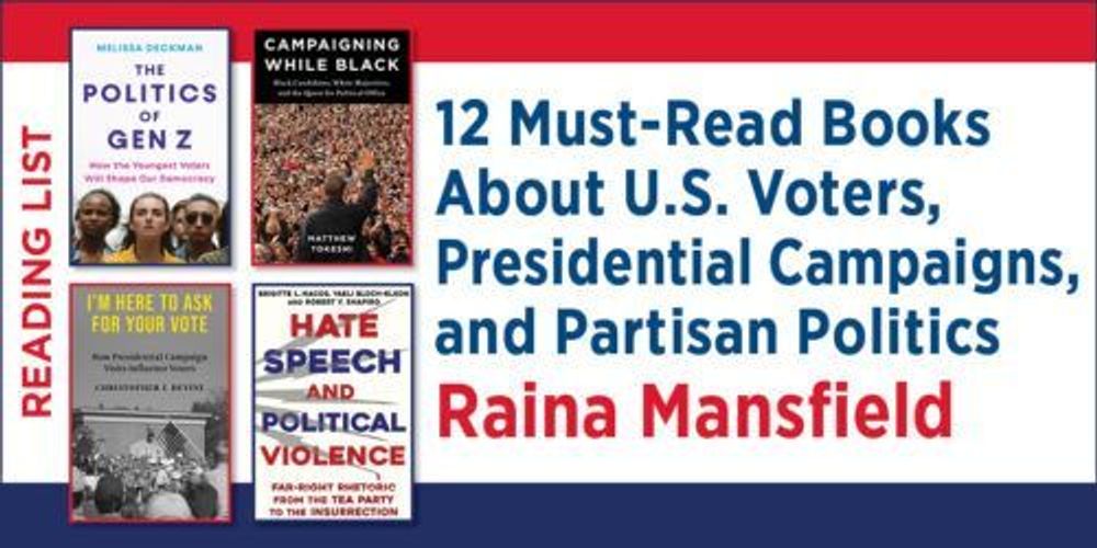 12 Must-Read Books About U.S. Voters, Presidential Campaigns, and Partisan PoliticsRaina Mansfield - Columbia University Press Blog