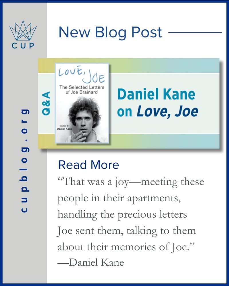 New blog post at cupblog.org. Q&A: Daniel Kane on Love, Joe. It includes the cover of Love, Joe: The Selected Letters of Joe Brainard. Joe Brainard. Edited by Daniel Kane, and a quote by Daniel Kane. 