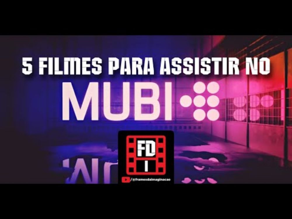 5 FILMES PARA ASSISTIR NO MUBI