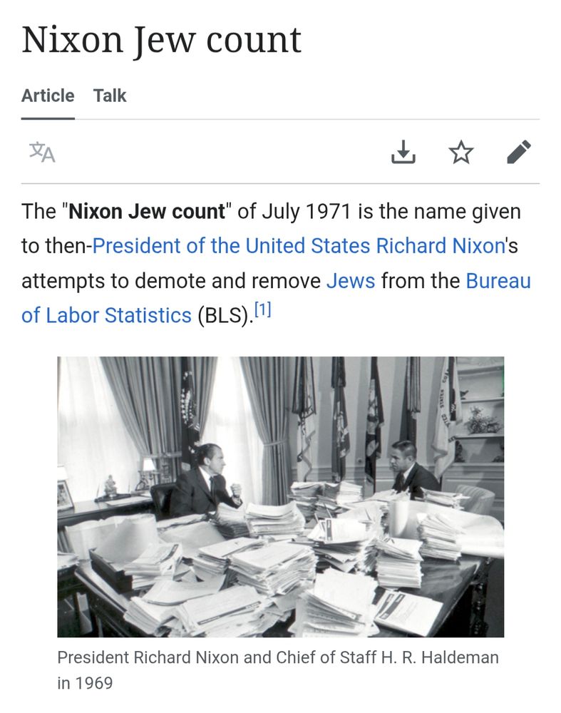 screenshot of the Wikipedia entry for the Nixon Jew count, which reads as follows:

The "Nixon Jew count" of July 1971 is the name given to then-President of the United States Richard Nixon's attempts to demote and remove Jews from the Bureau of Labor Statistics (BLS).