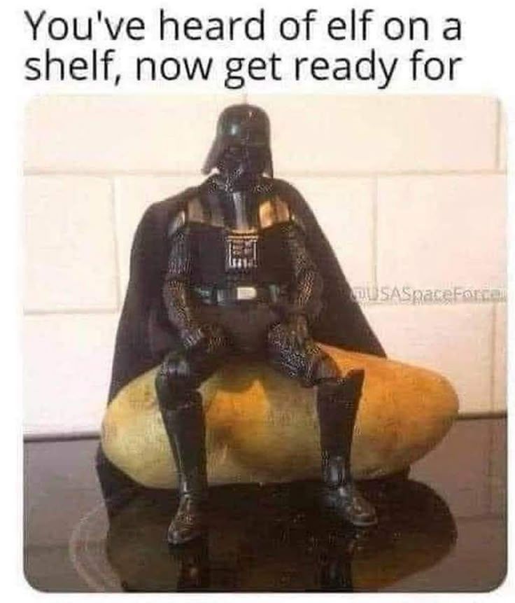 You've heard of elf on a shelf, get ready for Vader on a tator