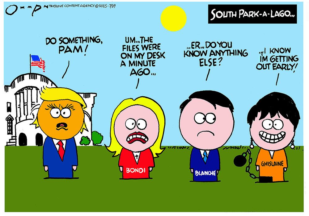 Political cartoon titled “South Park-a-Lago.” It depicts President Trump, Attorney General Bondi, Deputy Attorney General Blanche, and Ghislaine Maxwell standing in front of the White House discussing the Epstein Files.